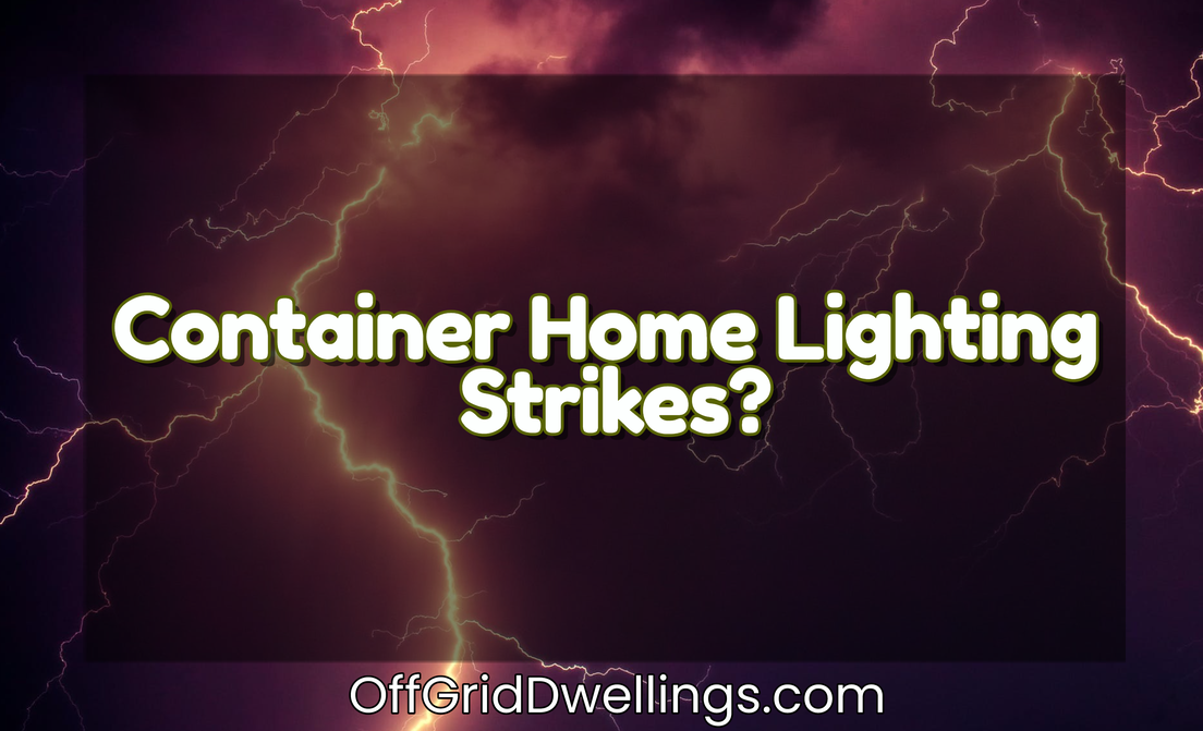 Container Home Lighting Strikes