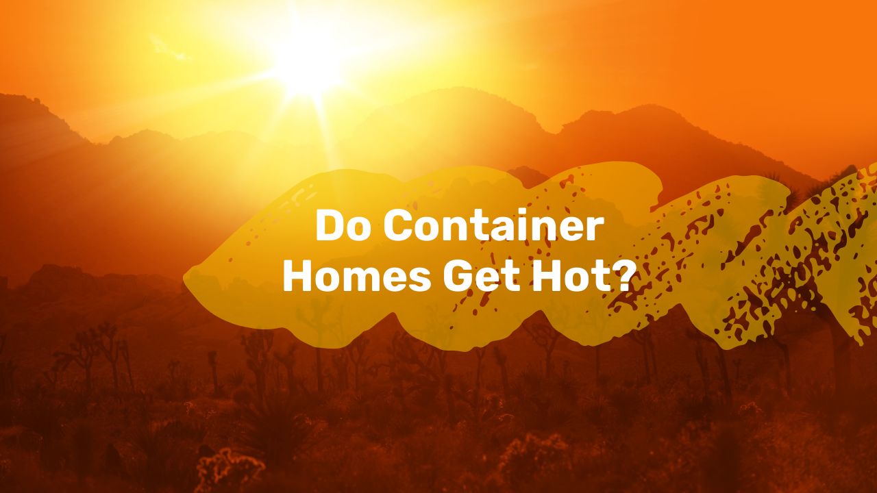 Do Container Homes Get Hot?