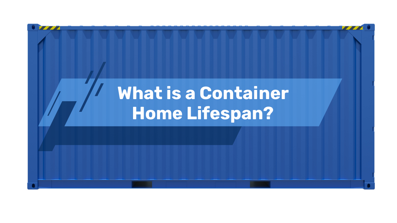 What is a Container Home Lifespan?