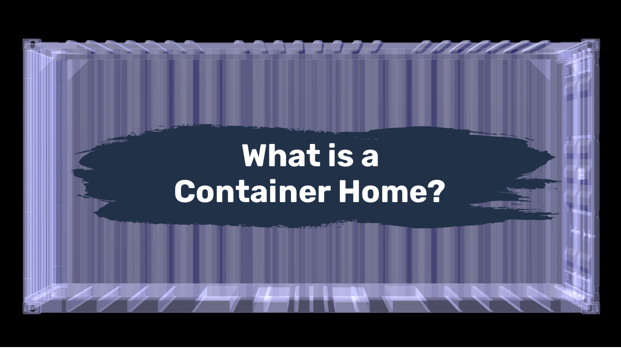 What is a Container Home?