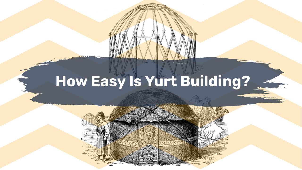 How Easy Is Yurt Building?