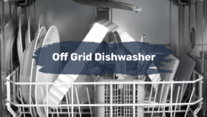 Off Grid Dishwasher