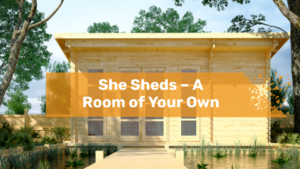 She Sheds – A Room of Your Own